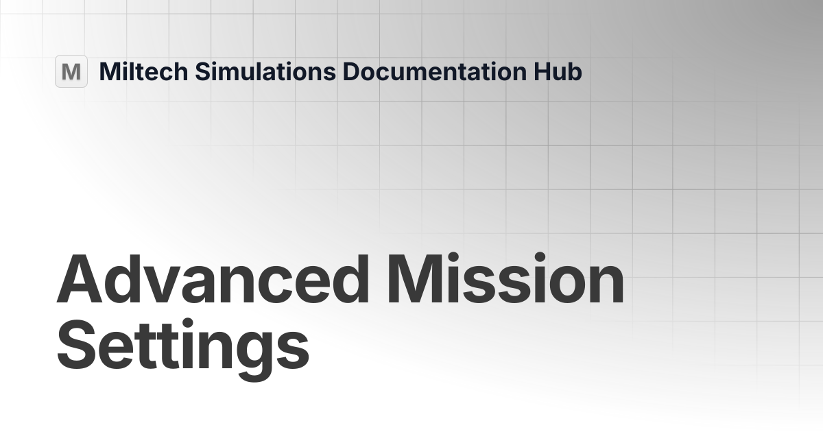 Advanced Mission Settings | Miltech Mission Hub | Miltech Simulations ...